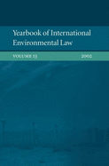 Yearbook of International Environmental Law: Volume 13 2002
