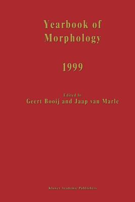 Yearbook of Morphology 1999 - Booij, G.E. (Editor), and van Marle, Jaap (Editor)