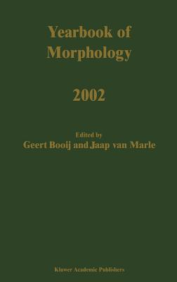 Yearbook of Morphology 2002 - Booij, G E (Editor), and Van Marle, Jaap (Editor)