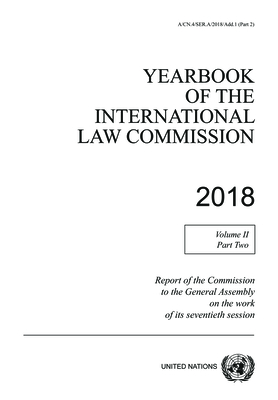 Yearbook of the International Law Commission 2018: Vol. 2: Part 2 - United Nations: International Law Commission