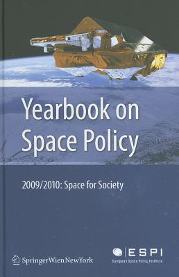 Yearbook on Space Policy: Space for Society - Schrogl, Kai-Uwe (Editor), and Pagkratis, Spyros (Editor), and Baranes, Blandina (Editor)