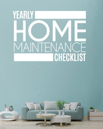 Yearly Home Maintenance Check List: Yearly Home Maintenance For Homeowners Investors HVAC Yard Inventory Rental Properties Home Repair Schedule