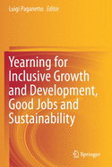 Yearning for Inclusive Growth and Development, Good Jobs and Sustainability