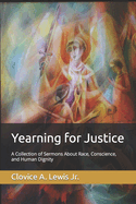 Yearning for Justice: A Collection of Sermons About Race, Conscience, and Human Dignity