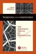 Yearning for the Impossible: The Surprising Truths of Mathematics