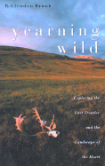 Yearning Wild: Exploring the Last Frontier and the Landscape of the Heart