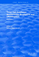 Yeast Cell Envelopes Biochemistry Biophysics and Ultrastructure: Volume II