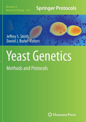 Yeast Genetics: Methods and Protocols - Smith, Jeffrey S (Editor), and Burke, Daniel J (Editor)