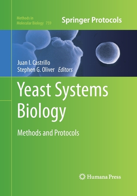 Yeast Systems Biology: Methods and Protocols - Castrillo, Juan I (Editor), and Oliver, Stephen G (Editor)