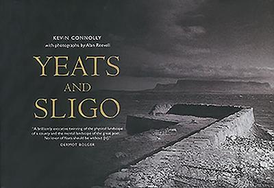 Yeats and Sligo - Connolly, Kevin, and Reevell, Alan (Photographer)