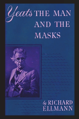 Yeats: The Man And The Masks - Ellmann, Richard