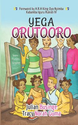 Yega Orutooro: Learn Rutooro Language - Guma, Tracy, and Businge, Julian