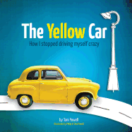 Yellow Car: How I Stopped Driving Myself Crazy