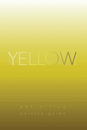Yellow: Definitive Palette Guide, Paperback 6"x9"