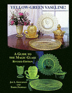 Yellow-Green Vaseline!: A Guide to the Magic Glass - Glickman, Jay L, and Fedosky, Terry