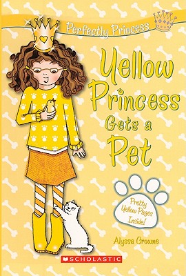 Yellow Princess Gets a Pet - Crowne, Alyssa, and Alder, Charlotte (Illustrator)