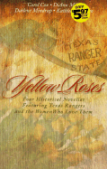 Yellow Roses: Four Historical Novellas Featuring Rangers and the Women Who Love Them - Mills, DiAnn, and Mindrup, Darlene, and Y'Barbo, Kathleen