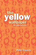 Yellow Wallpaper and other Sermons