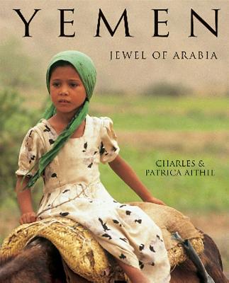 Yemen: Jewel of Arabia - Aithie, Charles, and Aithie, Patricia