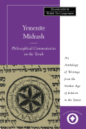 Yemenite Midrash: Philosophical Commentaries on the Torah: An Anthology of Writings from the Golden Age of Judaism in the Yemen