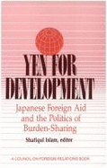 Yen for Development: Japanese Foreign Aid and the Politics of Burden-Sharing - Islam, Shafiqul (Editor)