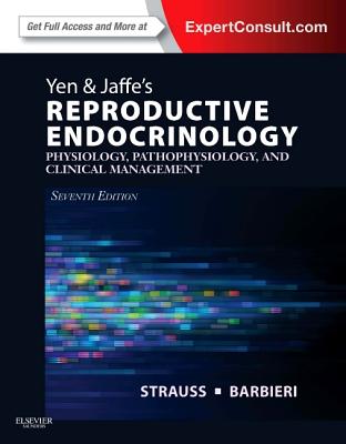 Yen & Jaffe's Reproductive Endocrinology with Access Code: Physiology, Pathophysiology, and Clinical Management - Strauss, Jerome F, MD, PhD (Editor), and Barbieri, Robert L, MD (Editor)