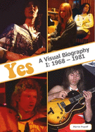 Yes: A Visual Biography I: 1968 - 1981