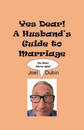 Yes Dear! A Husband's Guide to Marriage