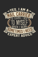 Yes, I Am a Mail Carrier of Course I Talk to Myself When I Work Sometimes I Need Expert Advice: Postman Book Handlettering Logbook 110 Lined Paper Pages 6 X 9 Mail Carrier Book I Mail Carrier Journal I Mail Carrier Gifts I Mailman Gift