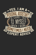 Yes, I Am a Personal Assistant of Course I Talk to Myself When I Work Sometimes I Need Expert Advice: Notebook Journal Handlettering Logbook 110 Lined Paper Pages 6 X 9 Personal Assistant Book I Secretary Journal I Personal Assistant Gifts