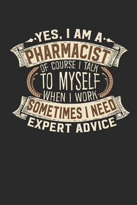Yes, I Am a Pharmacist of Course I Talk to Myself When I Work Sometimes I Need Expert Advice: Pharmacist Notebook Pharmacist Journal Handlettering Logbook 110 Graph Paper Pages 6 X 9 Pharmacist Book I Journals I Pharmacist Gifts - Design, Maximus