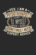 Yes, I Am a Physiotherapist of Course I Talk to Myself When I Work Sometimes I Need Expert Advice: Notebook Handlettering Logbook 110 Graph Paper Pages 6 X 9 Physical Therapist Book I Physiotherapist Journal I Physical Therapist Gift