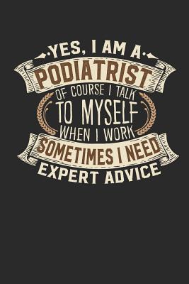 Yes, I Am a Podiatrist of Course I Talk to Myself When I Work Sometimes I Need Expert Advice: Podiatrist Notebook Journal Handlettering Logbook 110 Lined Paper Pages 6 X 9 Podiatrist Books I Podiatrist Journals I Podiatrist Gift - Design, Maximus