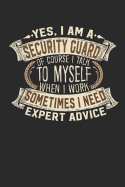 Yes, I Am a Security Guard of Course I Talk to Myself When I Work Sometimes I Need Expert Advice: Notebook Journal Handlettering Logbook 110 Graph Paper Pages 6 X 9 Security Guard Books I Security Guard Journals I Security Guard Gifts