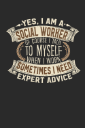 Yes, I Am a Social Worker of Course I Talk to Myself When I Work Sometimes I Need Expert Advice: Notebook Social Worker Journal Handlettering Logbook 110 Graph Paper Pages 6 X 9 Social Worker Books I Journals I Social Worker Gifts