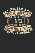 Yes, I Am a Social Worker of Course I Talk to Myself When I Work Sometimes I Need Expert Advice: Notebook Social Worker Journal Handlettering Logbook 110 Lined Paper Pages 6 X 9 Social Worker Books I Journals I Social Worker Gifts