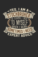 Yes, I Am a Stockbroker of Course I Talk to Myself When I Work Sometimes I Need Expert Advice: Stockbroker Notebook Journal Handlettering Logbook 110 Blank Paper Pages 6 X 9 Stockbroker Books I Stockbroker Journals I Stockbroker Gifts