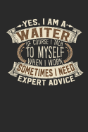 Yes, I Am a Waiter of Course I Talk to Myself When I Work Sometimes I Need Expert Advice: Waiter Notebook Waiter Journal Handlettering Logbook 110 Graph Paper Pages 6 X 9 Waiter Book I Waiter Journals I Waiter Gifts