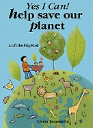 Yes I Can! Help Save Our Planet: A Lift-the-flap Book