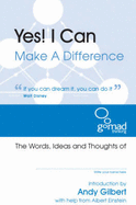 Yes! I Can Make a Difference: The Words, Ideas and Thoughts of.... You!