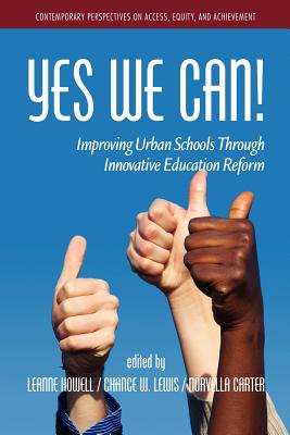 Yes We Can! Improving Urban Schools Through Innovative Education Reform - Howell, Leanne L (Editor), and Lewis, Chance W (Editor), and Carter, Norvella (Editor)