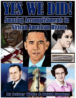 Yes We Did! Amazing Accomplishments in African American History - White, Jeffrey