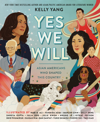 Yes We Will: Asian Americans Who Shaped This Country - Yang, Kelly
