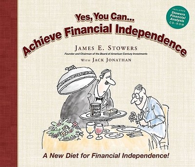 Yes You Can...Achieve Financial Independence: A New Diet for Financial Independence - Stowers, James E, and Jonathan, Jack