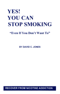 Yes! You Can Stop Smoking: Even If You Don't Want to