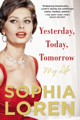 Yesterday, Today, Tomorrow: My Life - Loren, Sophia