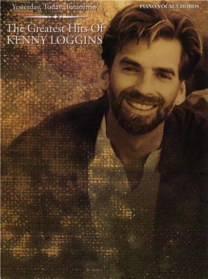 Yesterday, Today, Tomorrow -- The Greatest Hits of Kenny Loggins: Piano/Vocal/Chords - Loggins, Kenny