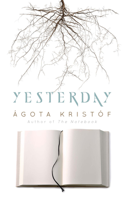 Yesterday - Kristof, Agota, and Watson, David (Translated by)