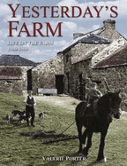 Yesterday'S Farm: Life on the Farm 1830-1960 - Porter, Valerie