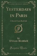 Yesterdays in Paris: A Sketch from Real Life (Classic Reprint)